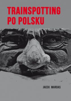 Okadka ksiki - Trainspotting po polsku