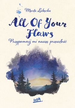 Okładka książki - All Of Your Flaws. Przypomnij mi naszą przeszłość