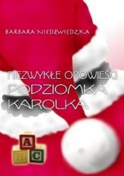 Okadka ksiki - Niezwyke opowieci podziomka Karolka