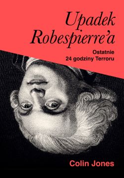 Okadka ksiki - Upadek Robespierre'a. 24 godziny terroru