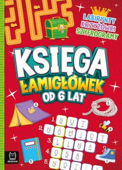 Okładka książki - Księga łamigłówek od 6 lat. Labirynty, krzyżówki, szyfrogramy