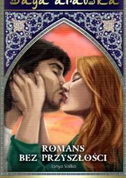 Okadka ksiki - Saga arabska tom 13. Romns bez przyszoci