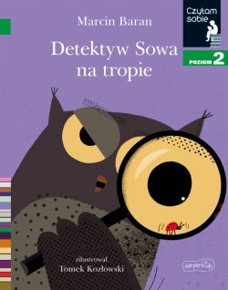 Okadka ksiki - Detektyw Sowa na tropie. Czytam sobie. Poziom 2