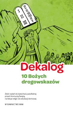 Okadka ksiki - Dekalog - 10 Boych drogowskazw, 5 warunkw dobrej spowiedzi. Zbir zada do katechezy parafialnej przed I Komuni wit, na lekcje religii i do edukacji domowej