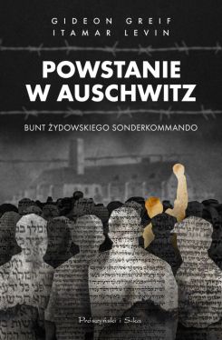 Okadka ksiki - Powstanie w Auschwitz. Bunt ydowskiego Sonderkommando