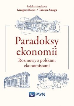 Okadka ksiki - Paradoksy ekonomii. Rozmowy z polskimi ekonomistami