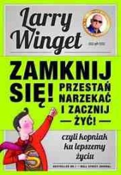 Okadka ksiki - Zamknij si, przesta narzeka i zacznij y