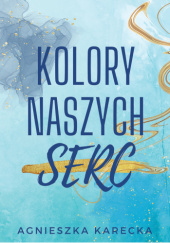 Okadka ksiki - Kolory naszych serc