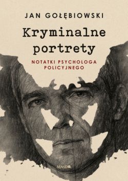 Okadka ksiki - Kryminalne portrety. Notatki psychologa policyjnego