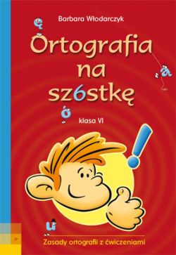 Okadka ksiki - Ortografia na szstk klasa VI