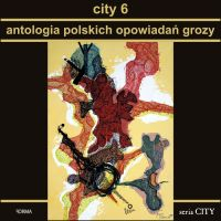 Okadka ksiki - City 6. Antologia polskich opowiada grozy