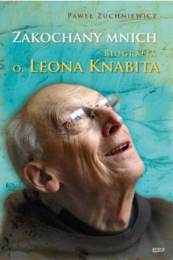 Okadka ksiki - Zakochany mnich. Biografia o. Leona Knabita