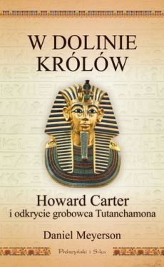Okadka ksiki - W Dolinie Krlw. Howard Carter i odkrycie grobowca Tutanchamona
