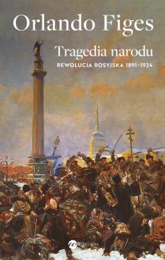 Okadka ksiki - Tragedia narodu. Rewolucja rosyjska 1891-1924