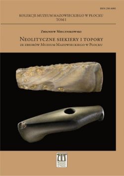 Okadka ksiki - Neolityczne siekiery i topory ze zbiorw Muzeum Mazowieckiego w Pocku