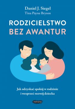 Okadka ksiki - Rodzicielstwo bez awantur. Jak odzyska spokj w rodzinie i wesprze rozwj dziecka