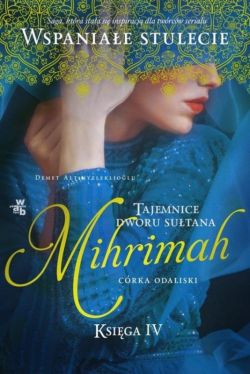 Okadka ksiki - Mihrimah. Crka odaliski  Tajemnice dworu sutana. Ksiga IV