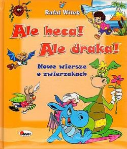 Okadka ksiki - Ale heca! Ale draka!. Nowe wiersze o zwierzakach