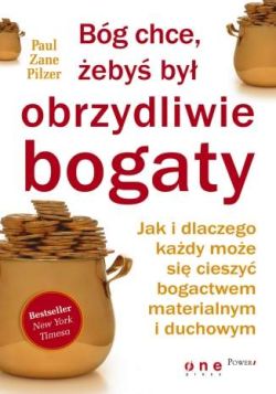 Okadka ksiki - Bg chce, eby by obrzydliwie bogaty. Jak i dlaczego kady moe si cieszy bogactwem materialnym i duchowym