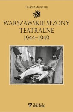Okadka ksiki - Warszawskie sezony teatralne 1944-1949