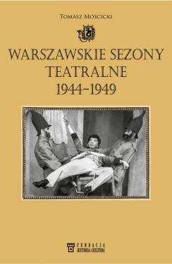 Okadka ksiki - Warszawskie sezony teatralne 1944-1949