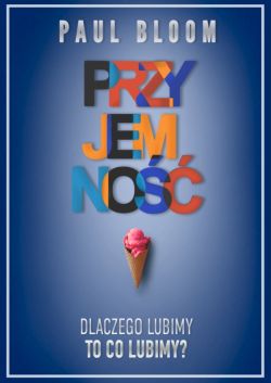 Okadka ksiki - Przyjemno. Dlaczego lubimy, to co lubimy