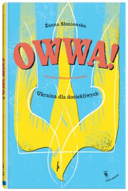 Okadka ksiki - Owwa!. Ukraina dla dociekliwych