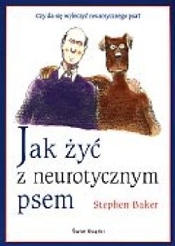 Okładka książki - Jak żyć z neurotycznym psem?