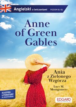 Okadka ksiki - Anne of Green Gables/Ania z Zielonego Wzgrza. Adaptacja klasyki z wiczeniami do nauki angielskiego