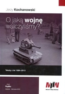 Okadka ksiki - O jak wojn walczylimy? Teksty z lat 1984-2013