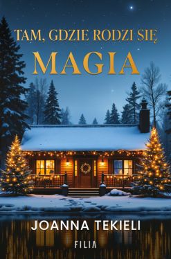 Okadka ksiki - Tam, gdzie rodzi si magia