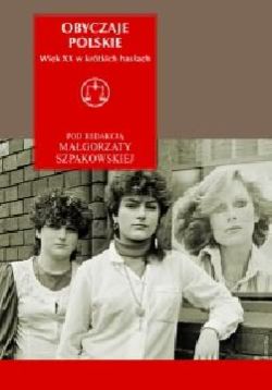 Okadka ksiki - Obyczaje polskie. Wiek XX w krtkich hasach