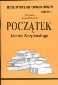 Okadka ksiki - Biblioteczka Opracowa Pocztek Andrzeja Szczypiorskiego
