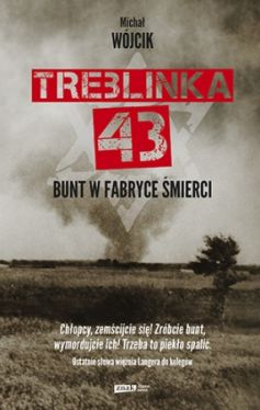 Okadka ksiki - Treblinka 43. Bunt w fabryce mierci