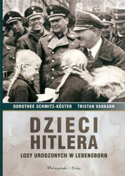 Okadka ksiki - Dzieci Hitlera. Losy urodzonych w Lebensborn