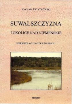 Okadka ksiki - Suwalszczyzna i okolice Nad Niemeskie. Pierwsza wycieczka po kraju 