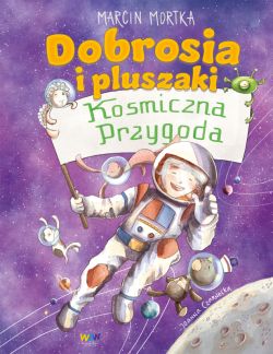 Okadka ksiki - Dobrosia i pluszaki. Kosmiczna przygoda