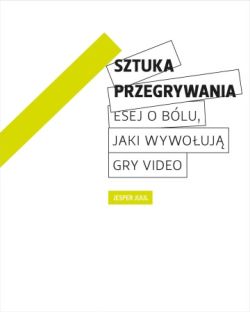 Okadka ksiki - Sztuka przegrywania. Esej o blu, jaki wywouj gry wideo