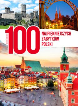 Okadka ksiki - 100 najpikniejszych zabytkw Polski