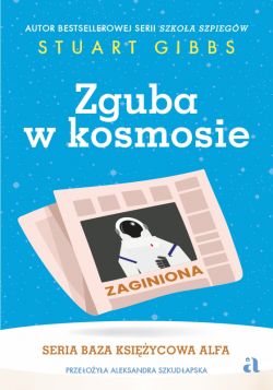 Okadka ksiki - Baza Ksiycowa Alfa. Zguba w kosmosie