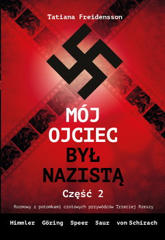 Okadka ksiki - Mj ojciec by nazist. Rozmowy z potomkami czoowych przywdcw III Rzeszy