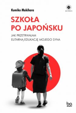 Recenzja książki Szkoła po japońsku. Jak przetrwałam elitarną edukację mojego syna