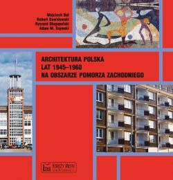 Okadka ksiki - Architektura polska lat 1945-1960 na obszarze Pomorza Zachodniego