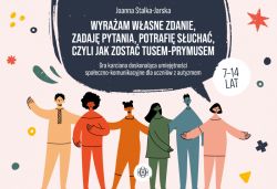 Okadka ksiki - Wyraam wasne zdanie, zadaj pytania, potrafi sucha, czyli jak zosta TUSEM-PRYMUSEM. Gra karciana doskonalca umiejtnoci spoeczno-komunikacyjne dla uczniw z autyzmem