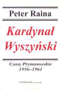 Okadka ksiki - Kardyna Wyszyski. T. 3. Czasy Prymasowskie 1956-1961