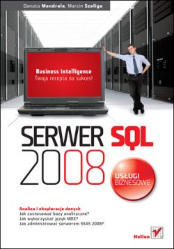Okadka ksiki - Serwer SQL 2008. Usugi biznesowe. Analiza i eksploracja danych