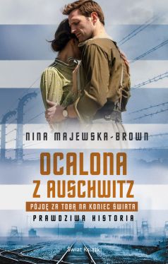 Okadka ksiki - Ocalona z Auschwitz. Pjd za Tob na koniec wiata
