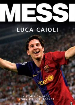 Okadka ksiki - Messi. Historia chopca, ktry sta si legend