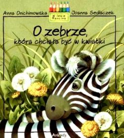 Okadka ksiki - O zebrze, ktra chciaa by w kwiatki