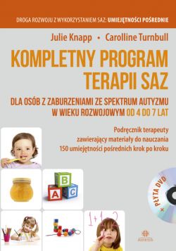 Okadka ksiki - Kompletny program terapii SAZ dla osb z zaburzeniami ze spektrum autyzmu w wieku rozwojowym od 4 do 7 lat